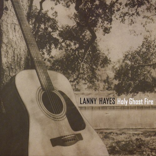 Lanny Hayes/Holy Ghost Fire