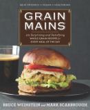 Bruce Weinstein Grain Mains 101 Surprising And Satisfying Whole Grain Recipes 