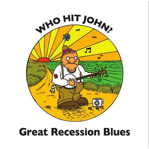 Who Hit John?/Great Recession Blues