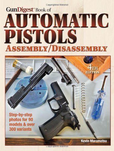 Kevin Muramatsu The Gun Digest Book Of Automatic Pistols Assembly 0004 Edition; 