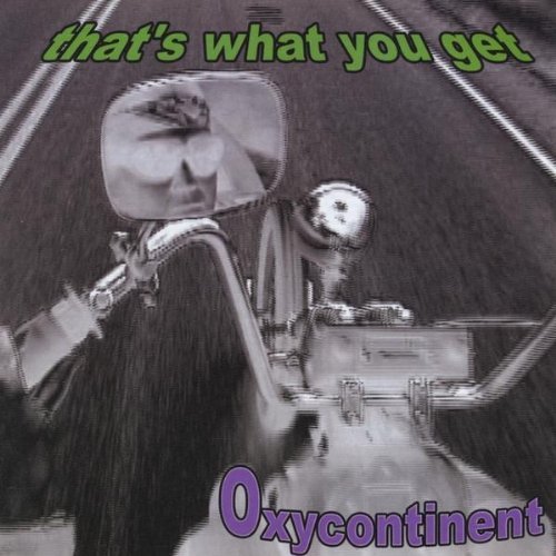 That's What You Get/Oxycontinent