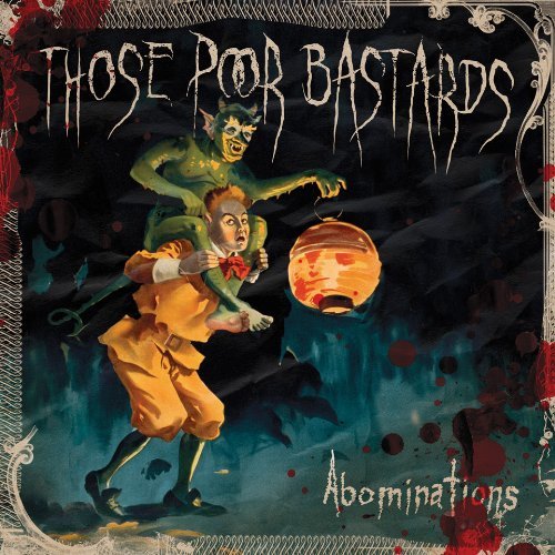 THOSE POOR BASTARDS/ABOMINATIONS