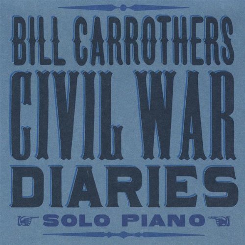 Bill Carrothers/Civil War Diaries