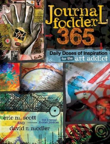 Eric M. Scott Journal Fodder 365 Daily Doses Of Inspiration For The Art Addict 