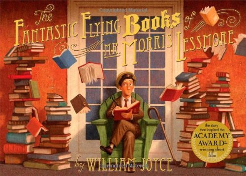 William Joyce/The Fantastic Flying Books of Mr. Morris Lessmore