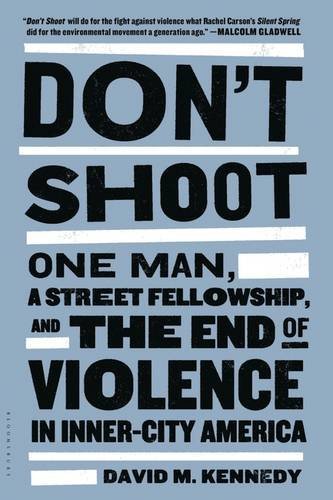 David M. Kennedy/Don'T Shoot@One Man,A Street Fellowship,And The End Of Viol