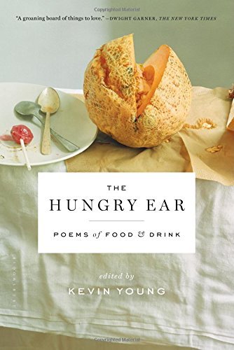 Kevin Young The Hungry Ear Poems Of Food And Drink 
