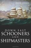 Ingrid Grenon Down East Schooners And Shipmasters 