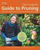 Cass Turnbull Cass Turnbull's Guide To Pruning What When Where & How To Prune For A More Beaut 0003 Edition; 