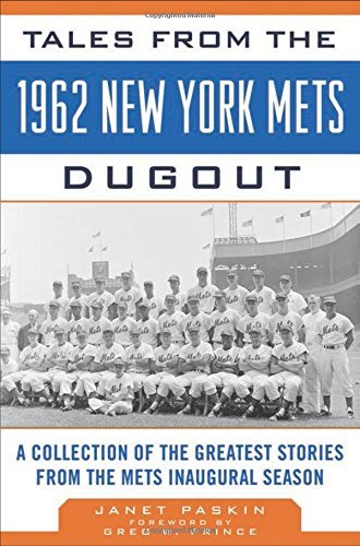 Janet Paskin Tales From The 1962 New York Mets Dugout A Collection Of The Greatest Stories From The Met 
