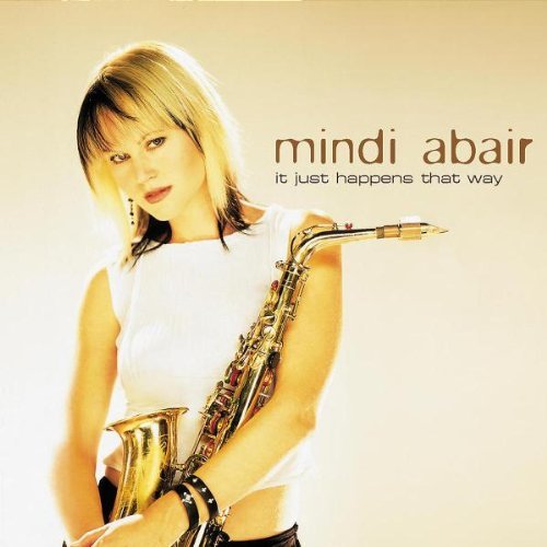 Mindi Abair/It Just Happens That Way