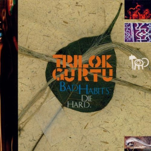 Trilok Gurtu/Bad Habits Die Hard