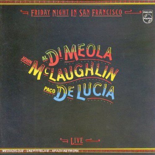 Di Meola/Mclaughlin/De Lucia/Friday Night In San Francisco@Import-Arg