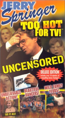 Jerry Springer Show/Too Hot For Tv