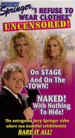 Jerry Springer Show/I Refuse To Wear Clothes
