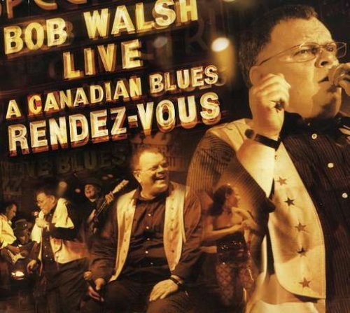 Bob Walsh/Canadian Blues Rendez-Vous