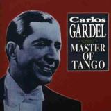 Carlos Gardel Master Of Tango 