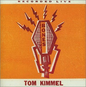 Tom Kimmel/Bones (Live)