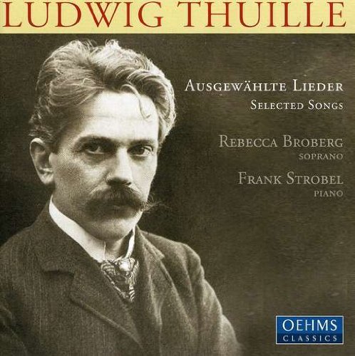 L. Thuille/Ausgewahlte Lieder/Selected@Rebecca Broberg/Frank Strobel