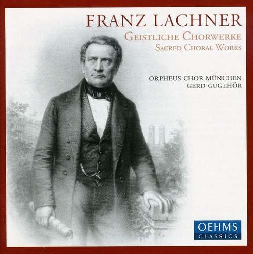 F.P. Lachner/Franz Lachner: Geistliche Chor@Giglhor/Orpheus Choir Munich