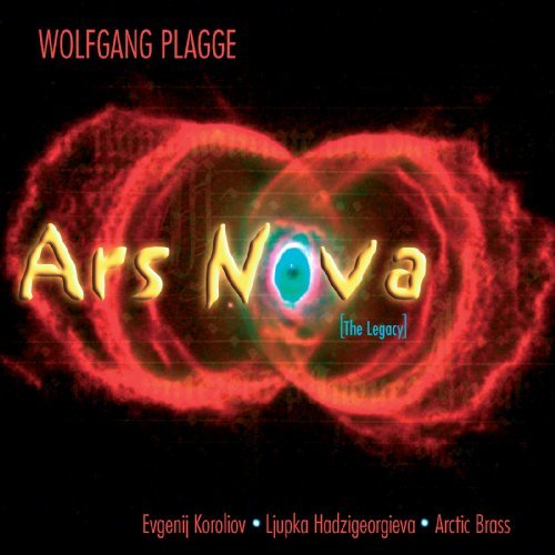 W. Plagge/Ars Nova: The Legacy@Koroliov/Hadzi-Georgieva/Arcti