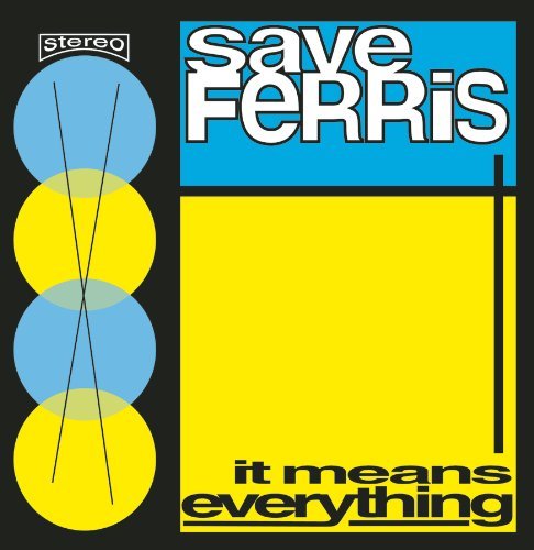 Save Ferris/It Means Everything