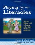 Karen E. Wohlwend Playing Their Way Into Literacies Reading Writing And Belonging In The Early Chil 