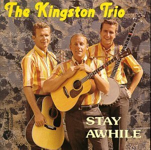 Kingston Trio/Stay Awhile