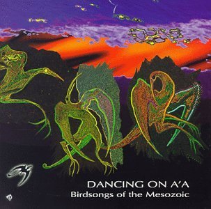 Birdsongs Of Mesozoic/Dancing On A'A