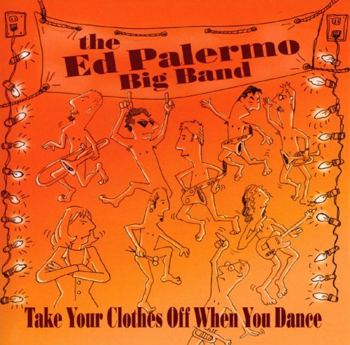 Ed Big Band Palermo/Take Your Clothes Off When You