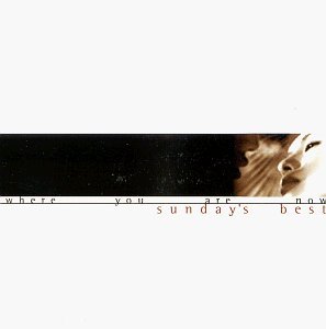Sundays Best/Where You Are Now