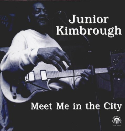 Junior Kimbrough/Meet Me In The City
