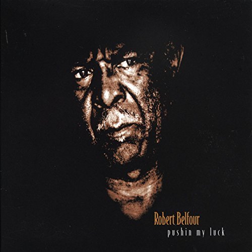 Robert Belfour/Pushin' My Luck