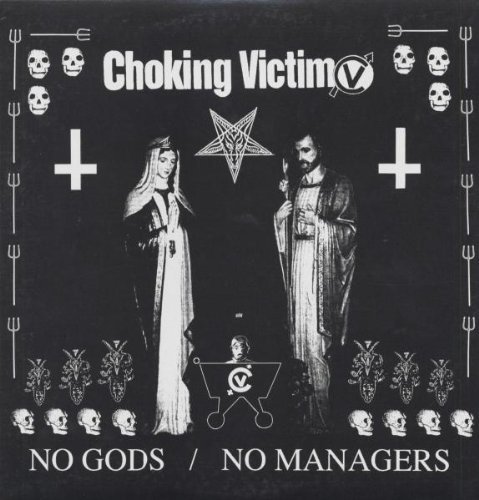 Choking Victim/No Gods No Managers