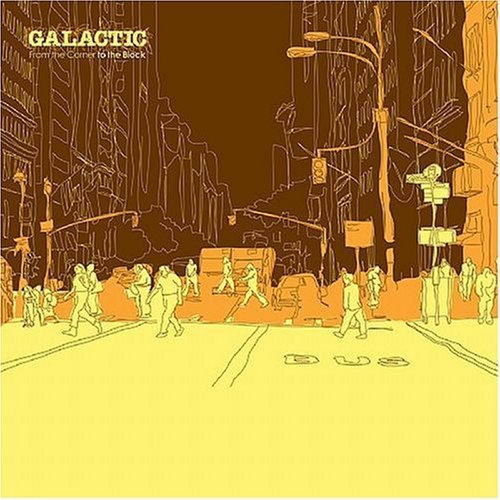 Galactic/From The Corner To The Block