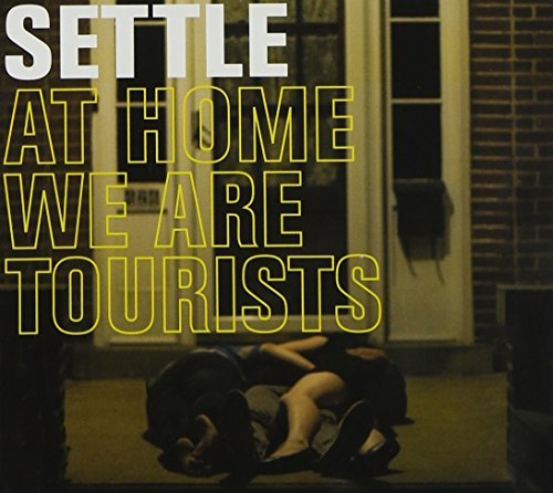 Settle/At Home We Are Tourists