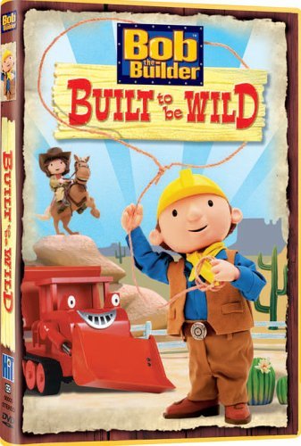 Built To Be Wild/Bob The Builder@Chnr