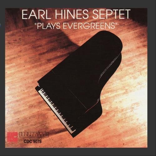 Earl Hines Septet/Plays Evergreens