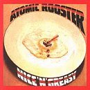 Atomic Rooster/Nice 'N' Greasy