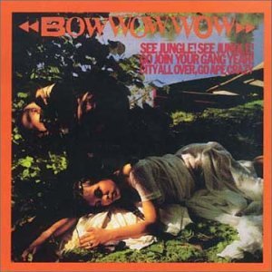 Bow Wow Wow/See Jungle! See Jungle!