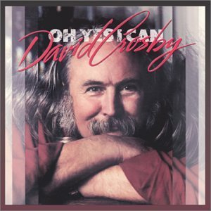 David Crosby/Oh Yes I Can