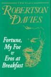 Robertson Davies Fortune My Foe And Eros At Breakfast 
