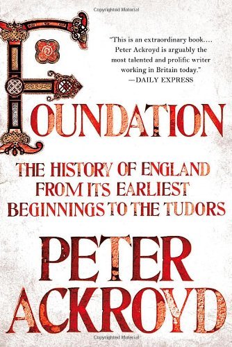 Peter Ackroyd/Foundation@ The History of England from Its Earliest Beginnin