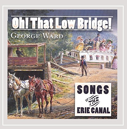 George Ward/Oh! That Low Bridge!