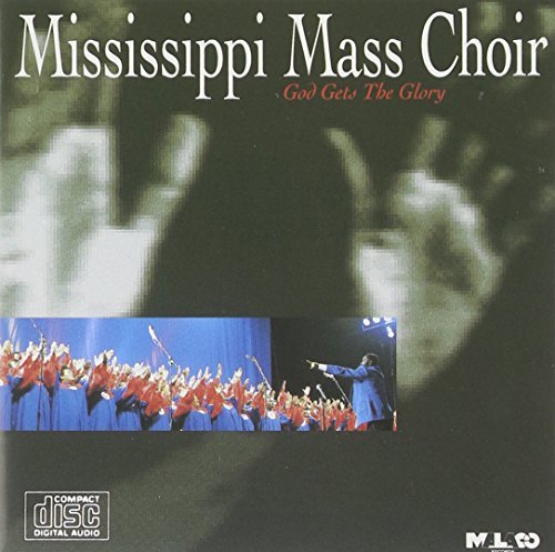Mississippi Mass Choir/God Gets The Glory