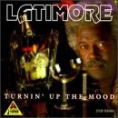 Latimore/Turnin' Up The Mood