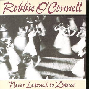 Robbie O'Connell/Never Learned To Dance