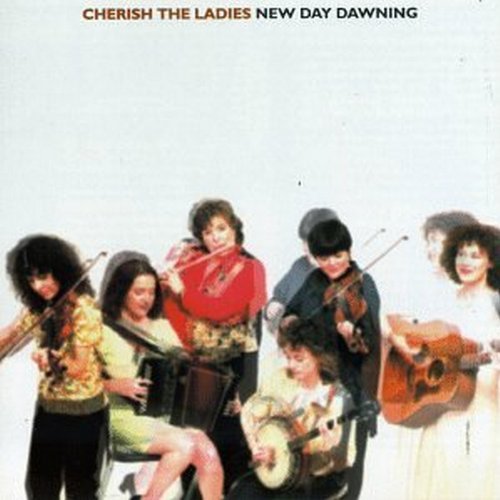 Cherish The Ladies/New Day Dawning