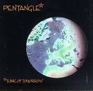 Pentangle/Think Of Tomorrow