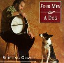 Four Men & A Dog/Shifting Gravel